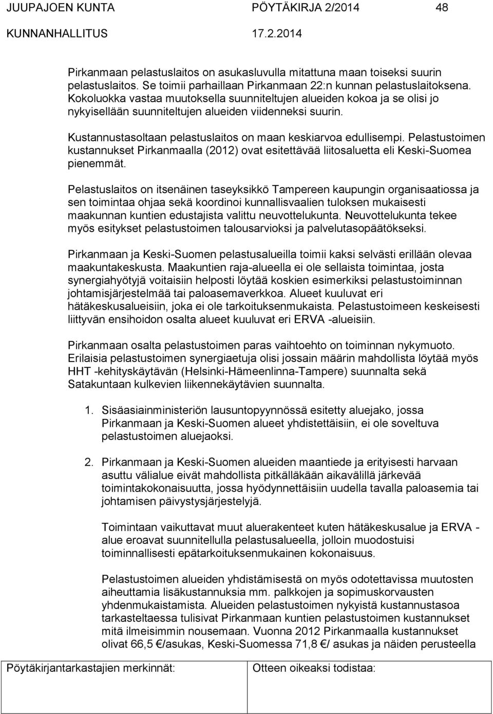 Pelastustoimen kustannukset Pirkanmaalla (2012) ovat esitettävää liitosaluetta eli Keski-Suomea pienemmät.