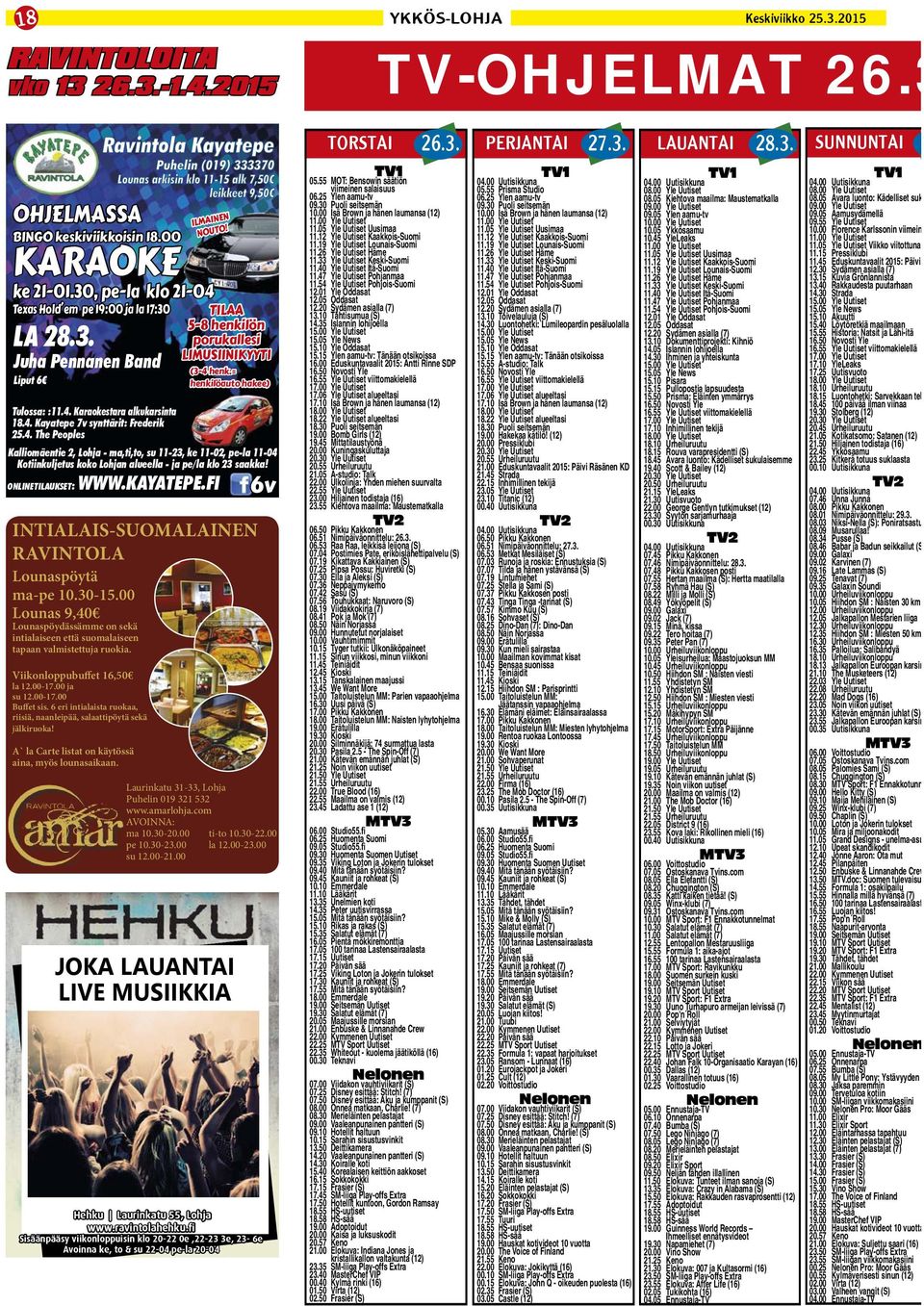 = henkilöauto hakee) Kalliomäentie 2, Lohja - ma,ti,to, su 11-23, ke 11-02, pe-la 11-04 Kotiinkuljetus koko Lohjan alueella - ja pe/la klo 23 saakka! ONLINETILUKSET: WWW.KYTEPE.