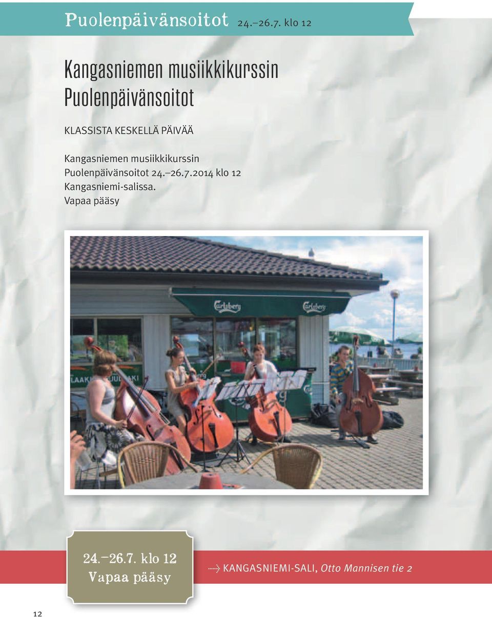 KESKELLÄ PÄIVÄÄ Kangasniemen musiikkikurssin 2014 klo 12