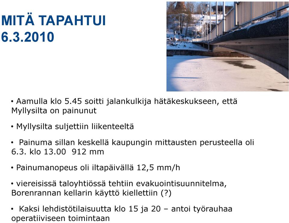 sillan keskellä kaupungin mittausten perusteella oli 6.3. klo 13.