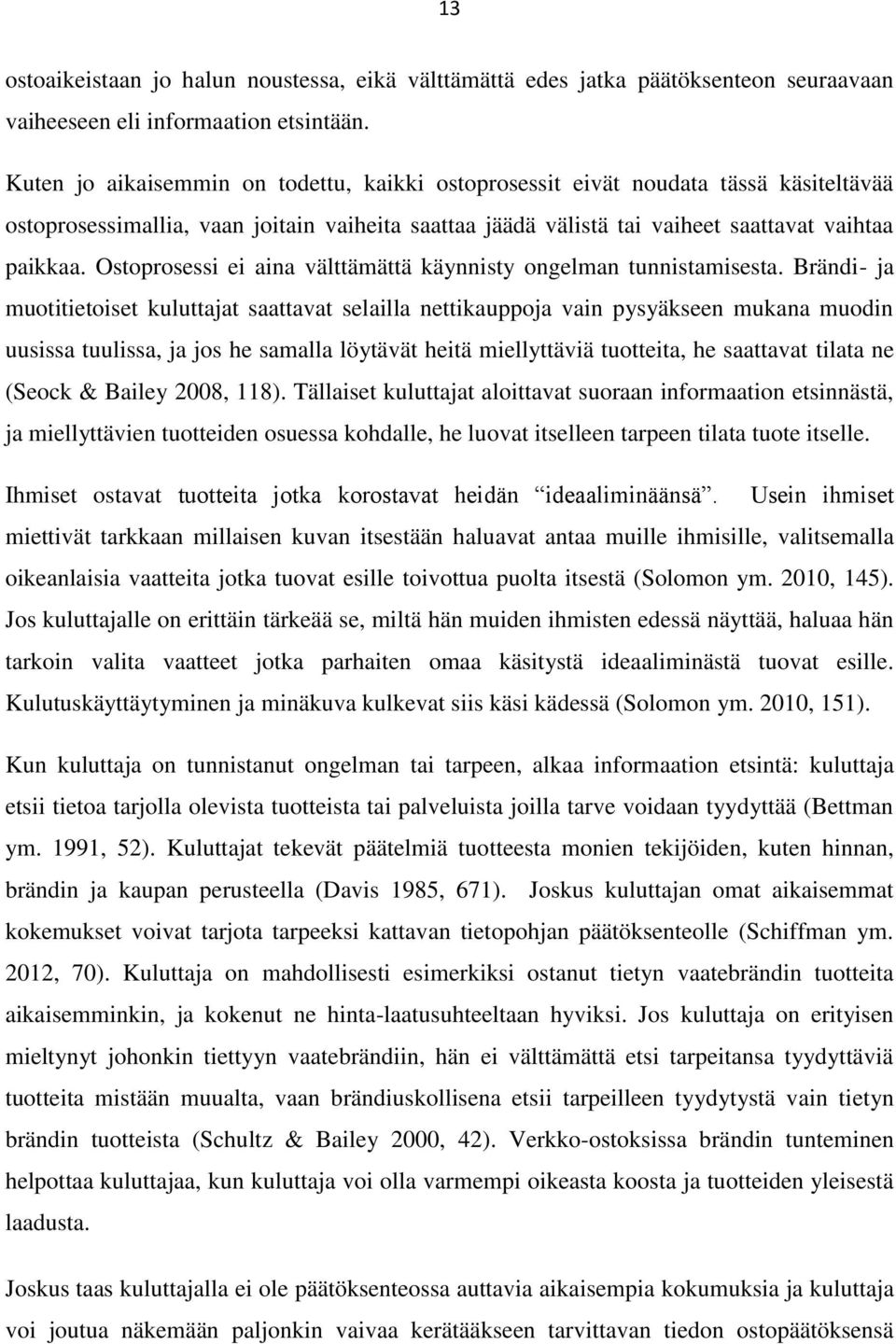 Ostoprosessi ei aina välttämättä käynnisty ongelman tunnistamisesta.