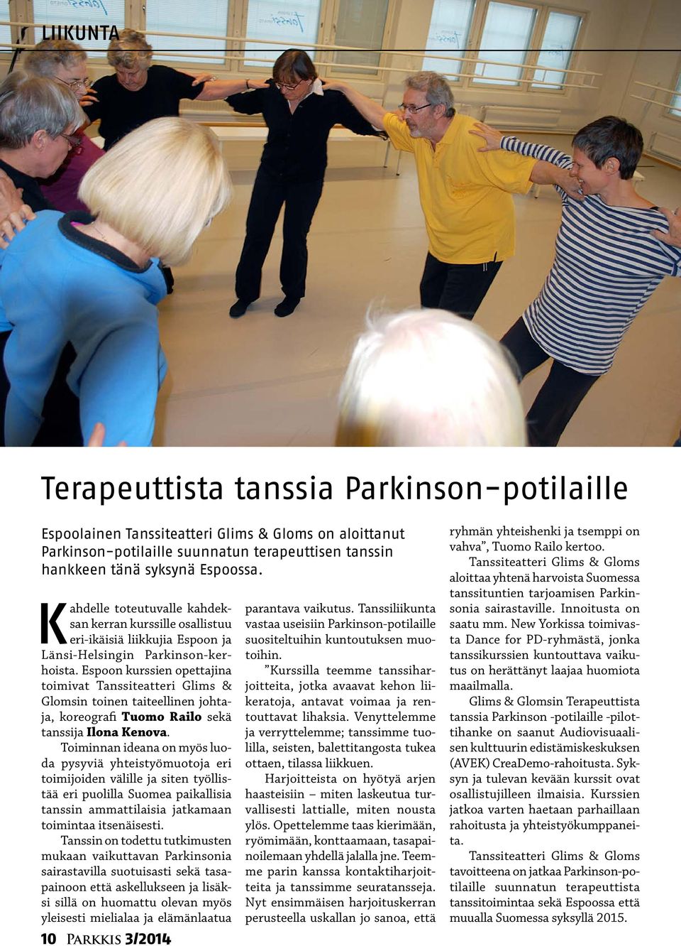 Espoon kurssien opettajina toimivat Tanssiteatteri Glims & Glomsin toinen taiteellinen johtaja, koreografi Tuomo Railo sekä tanssija Ilona Kenova.