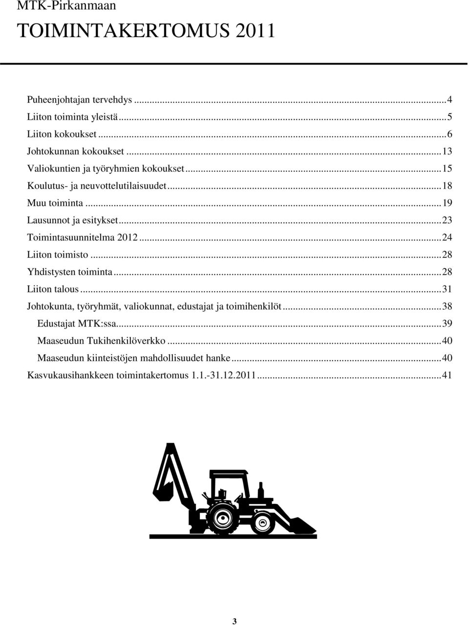 .. 23 Toimintasuunnitelma 2012... 24 Liiton toimisto... 28 Yhdistysten toiminta... 28 Liiton talous.