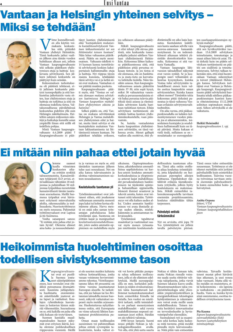 Sen jälkeen julkinen keskustelu on päättynyt kuin seinään.