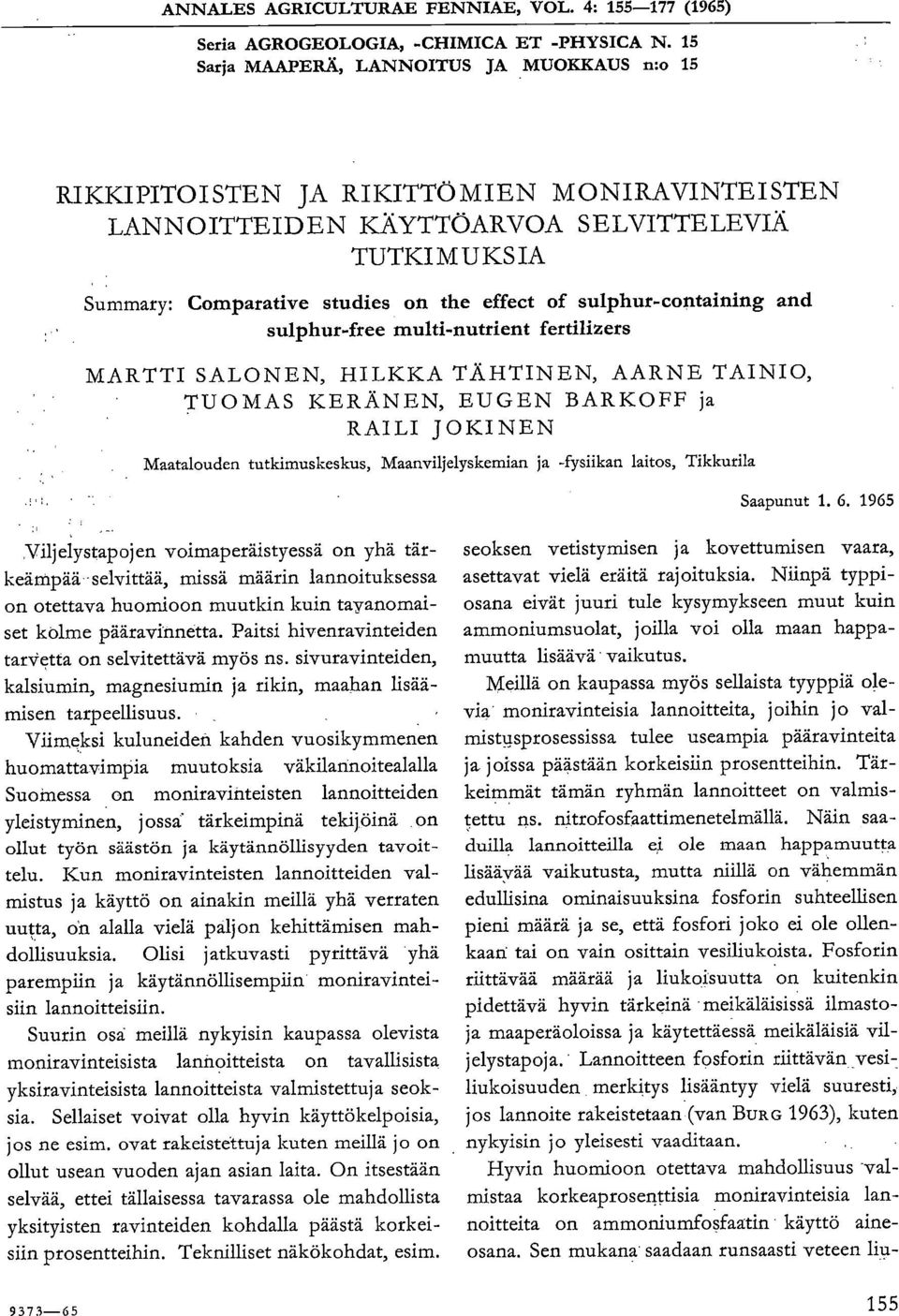 sulphur-containing and sulphur-free multi-nutrient fertilizers MARTTI SALONEN, HILKKA TÄHTINEN, AARNE TAINIO, TUOMAS KERÄNEN, EUGEN BARKOFF ja RAILI JOKINEN Maatalouden tutkimuskeskus,