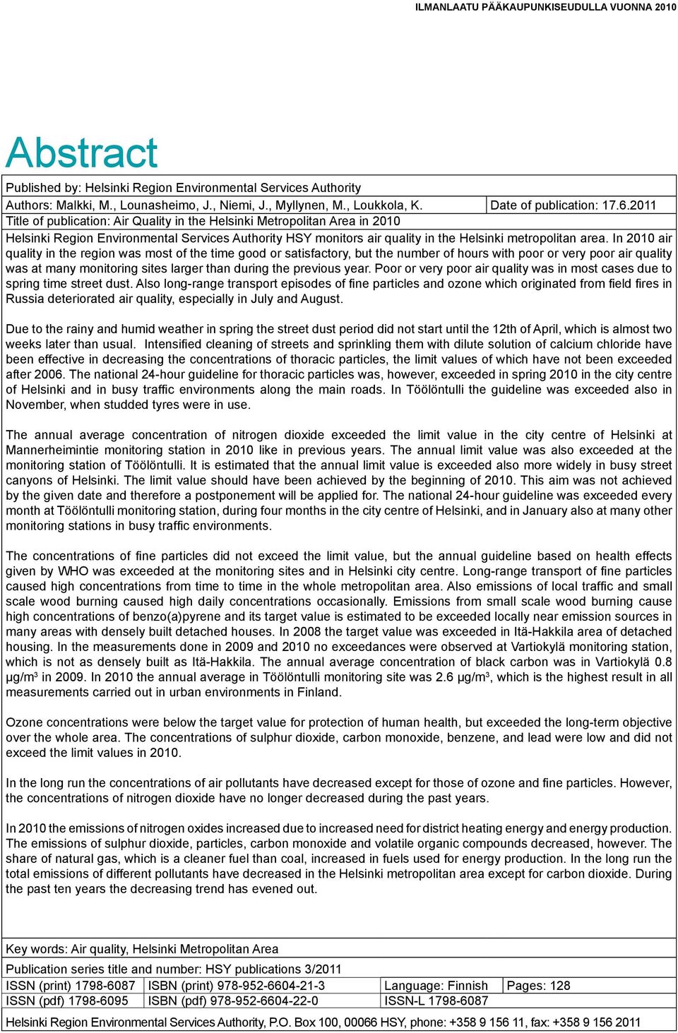 211 Title of publication: Air Quality in the Helsinki Metropolitan Area in 21 Helsinki Region Environmental Services Authority HSY monitors air quality in the Helsinki metropolitan area.