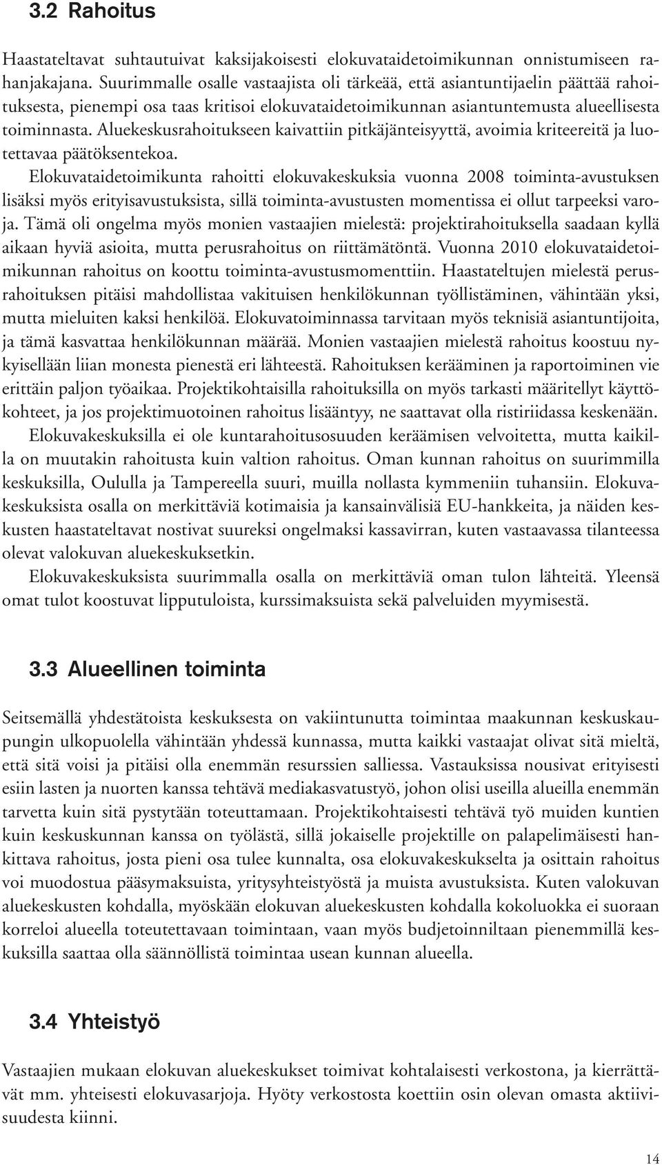 Aluekeskusrahoitukseen kaivattiin pitkäjänteisyyttä, avoimia kriteereitä ja luotettavaa päätöksentekoa.