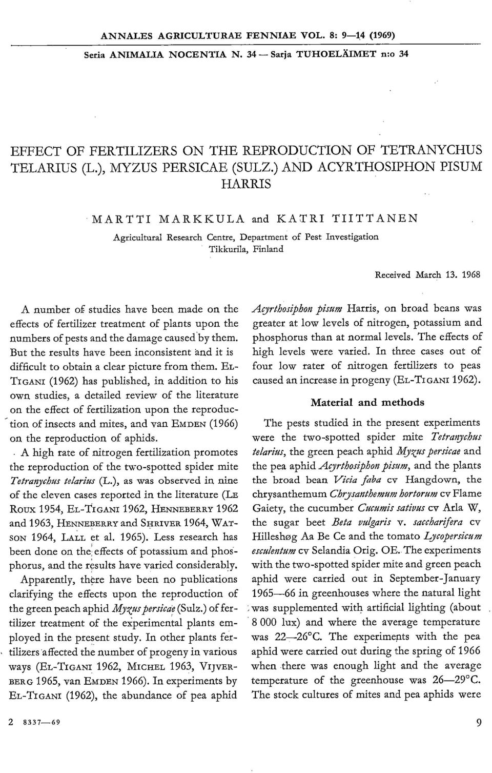 1968 A number of studies have been made on the effects of fertilizer treatment of plants upon the numbers of pests and the damage caused.by them.