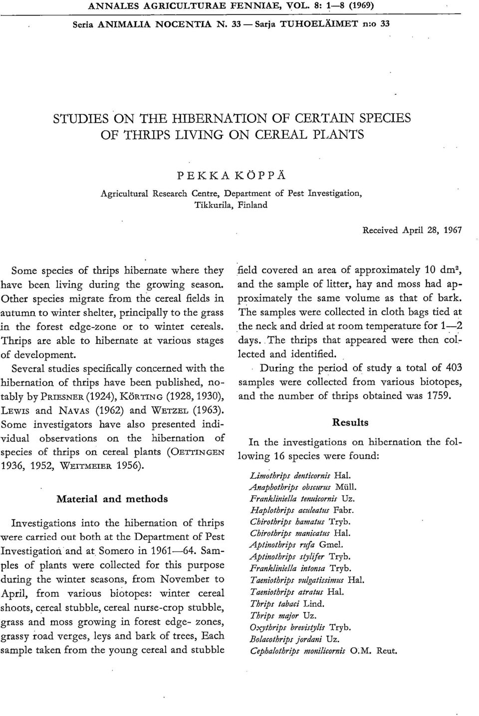 Finland Received April 28, 1967 Some species of thrips hibernate where they have been living during the growing season.