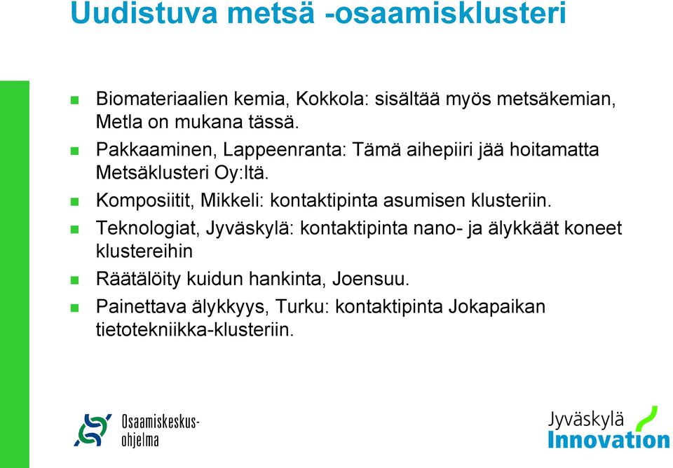 Komposiitit, Mikkeli: kontaktipinta asumisen klusteriin.