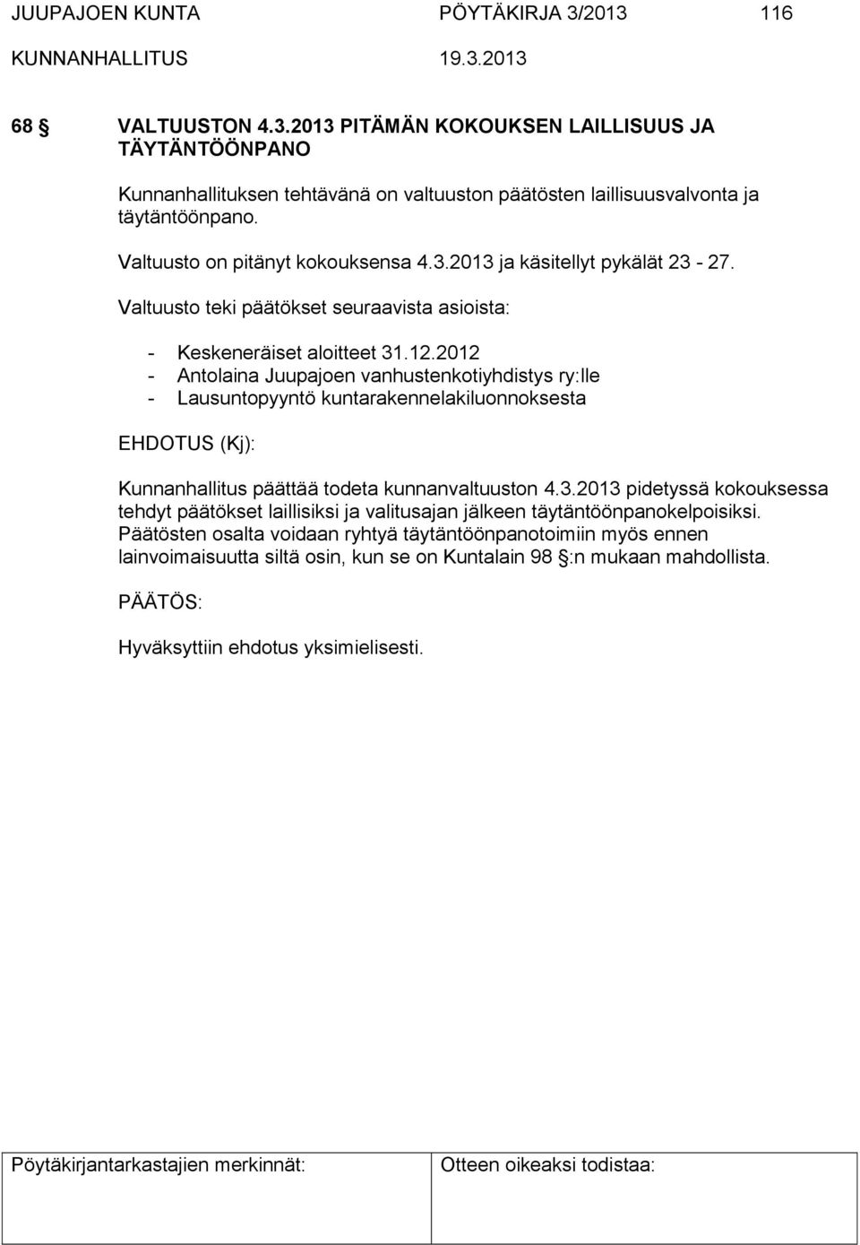 2012 - Antolaina Juupajoen vanhustenkotiyhdistys ry:lle - Lausuntopyyntö kuntarakennelakiluonnoksesta Kunnanhallitus päättää todeta kunnanvaltuuston 4.3.