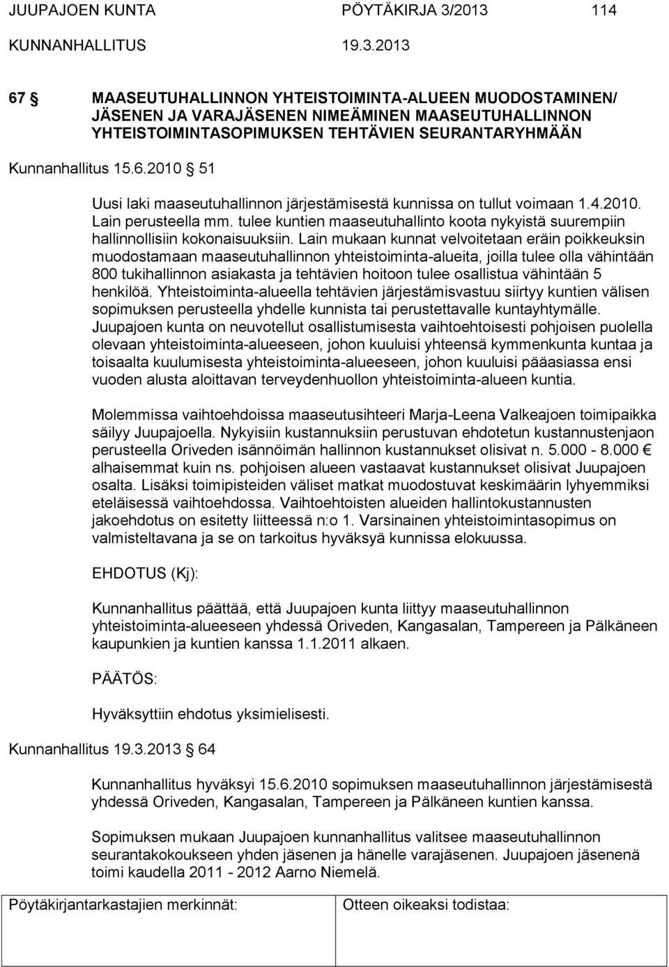 tulee kuntien maaseutuhallinto koota nykyistä suurempiin hallinnollisiin kokonaisuuksiin.