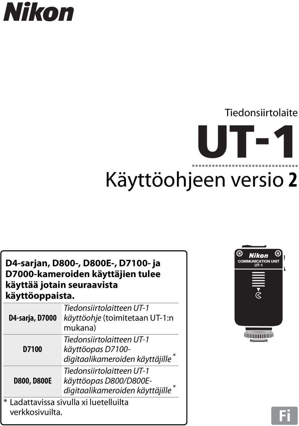 Tiedonsiirtolaitteen UT-1 D4-sarja, D7000 käyttöohje (toimitetaan UT-1:n mukana) Tiedonsiirtolaitteen UT-1 D7100