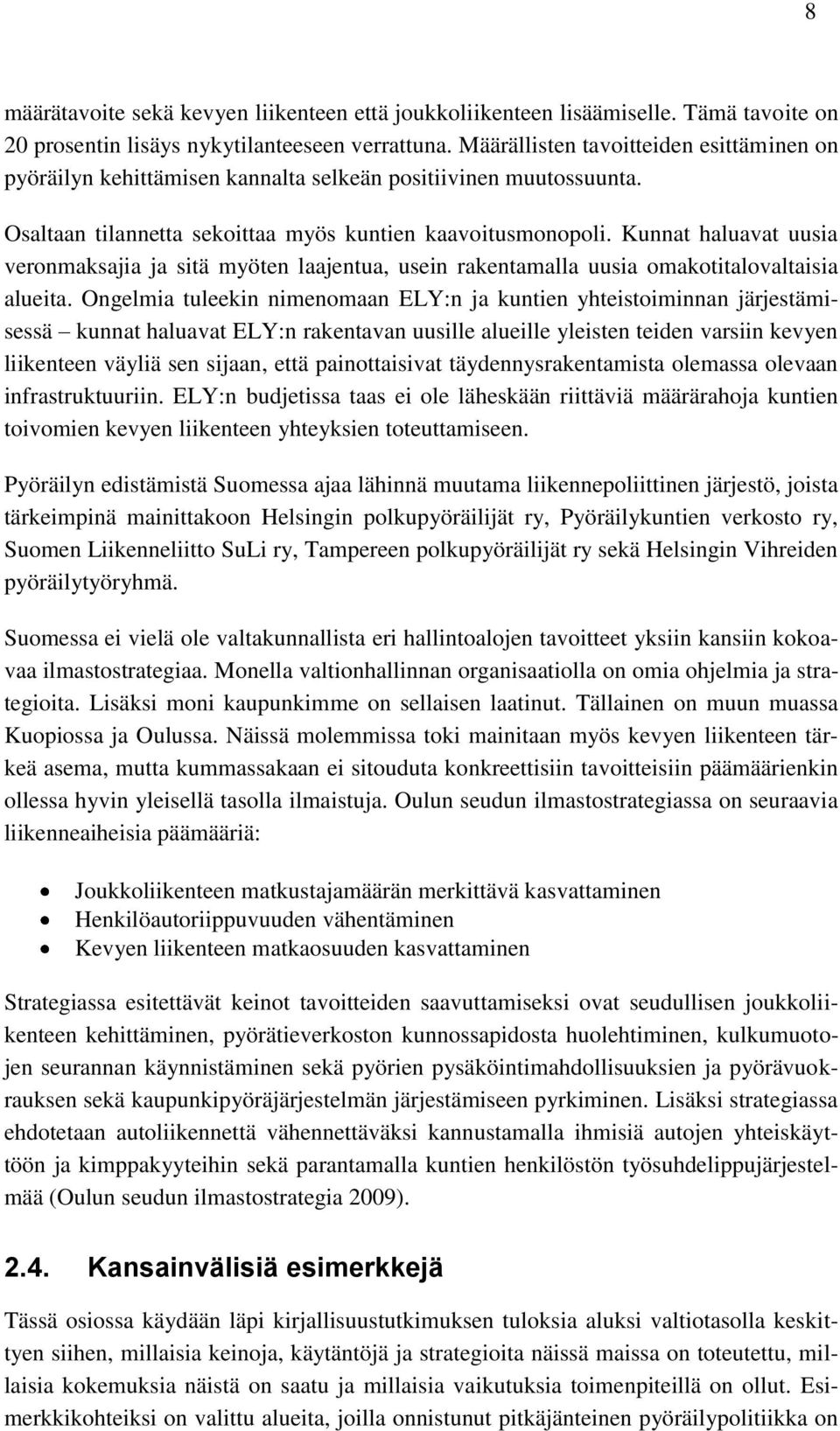 Kunnat haluavat uusia veronmaksajia ja sitä myöten laajentua, usein rakentamalla uusia omakotitalovaltaisia alueita.