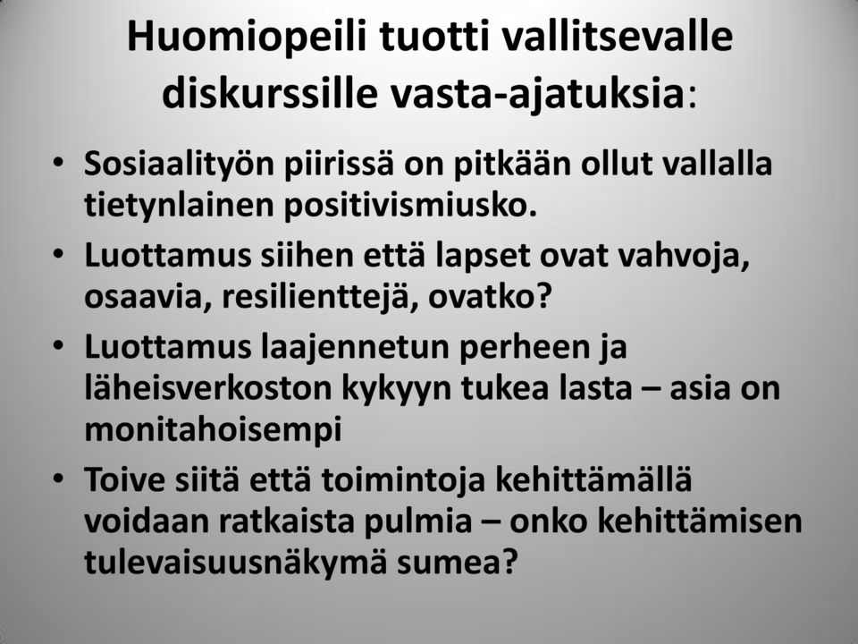 Luottamus siihen että lapset ovat vahvoja, osaavia, resilienttejä, ovatko?