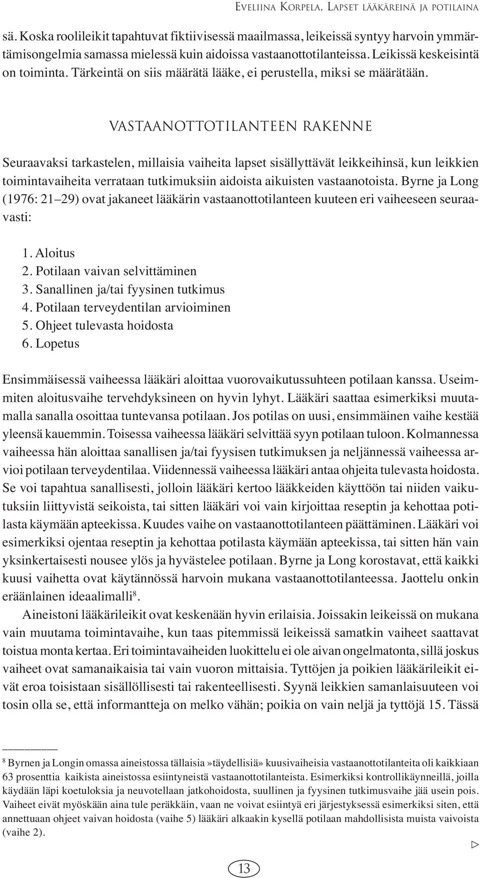 Tärkeintä on siis määrätä lääke, ei perustella, miksi se määrätään.