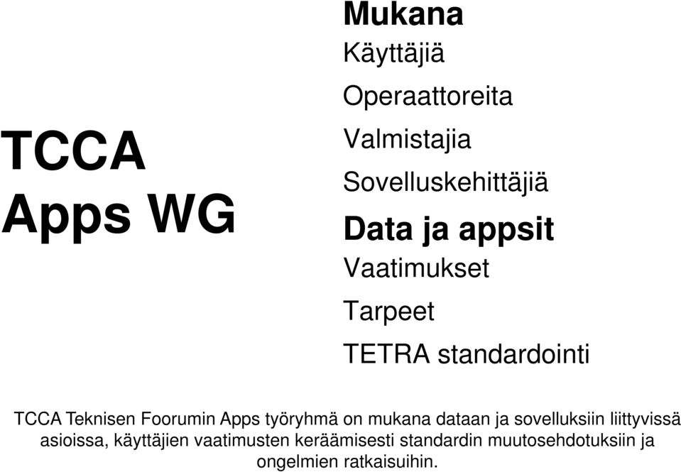 Apps työryhmä on mukana dataan ja sovelluksiin liittyvissä asioissa,