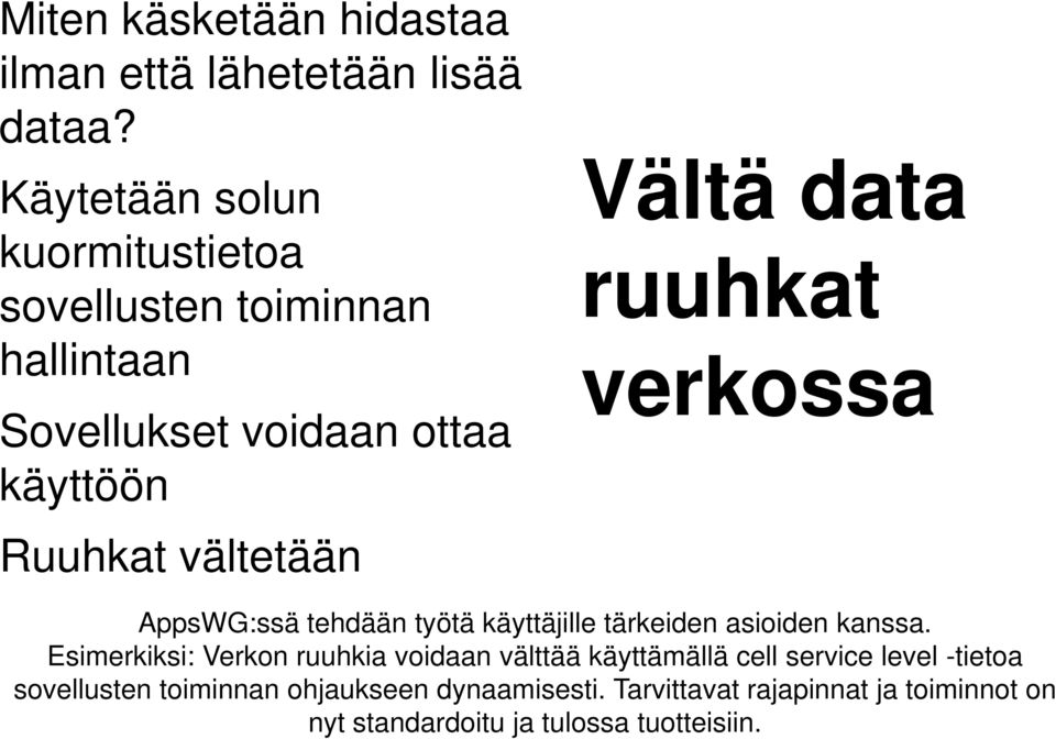 verkossa Ruuhkat vältetään AppsWG:ssä tehdään työtä käyttäjille tärkeiden asioiden kanssa.