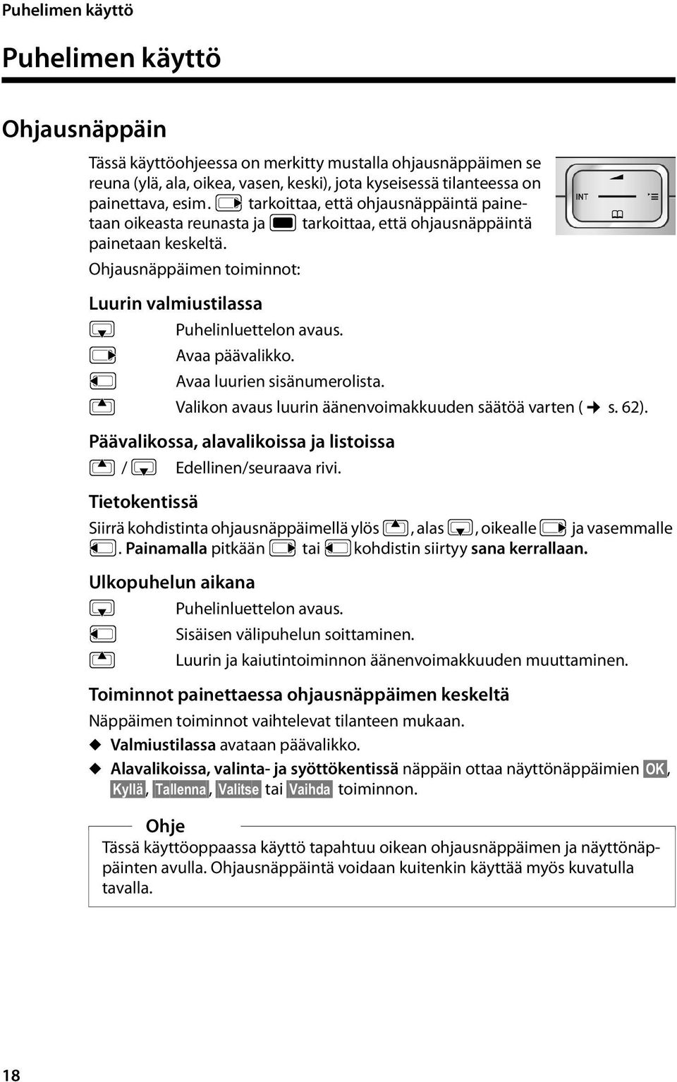 v Avaa päävalikko. u Avaa luurien sisänumerolista. t Valikon avaus luurin äänenvoimakkuuden säätöä varten ( s. 62).