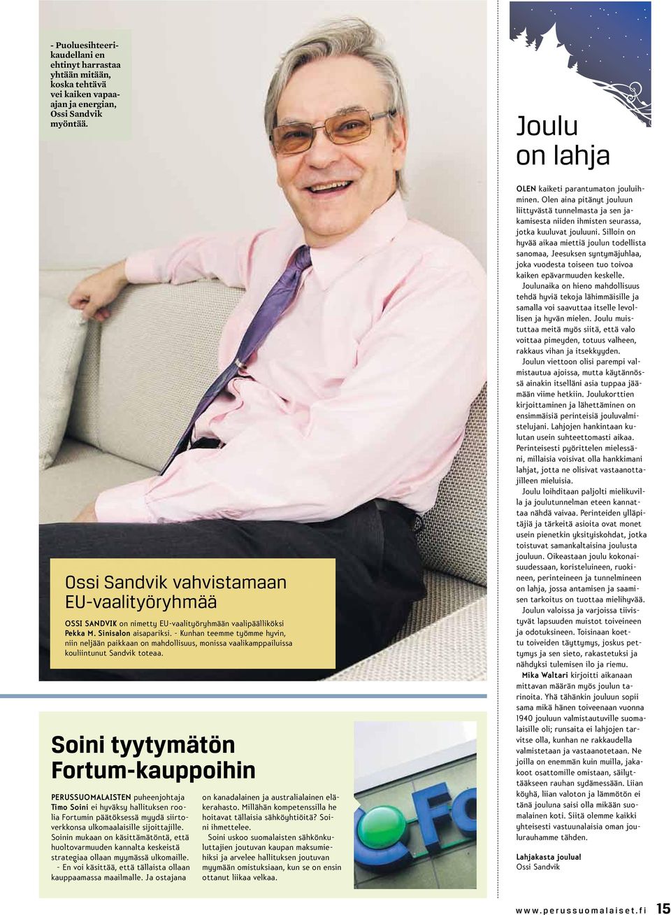 Ossi Sandvik vahvistamaan EU-vaalityöryhmää Ossi Sandvik on nimetty EU-vaalityöryhmään vaalipäälliköksi Pekka M. Sinisalon aisapariksi.
