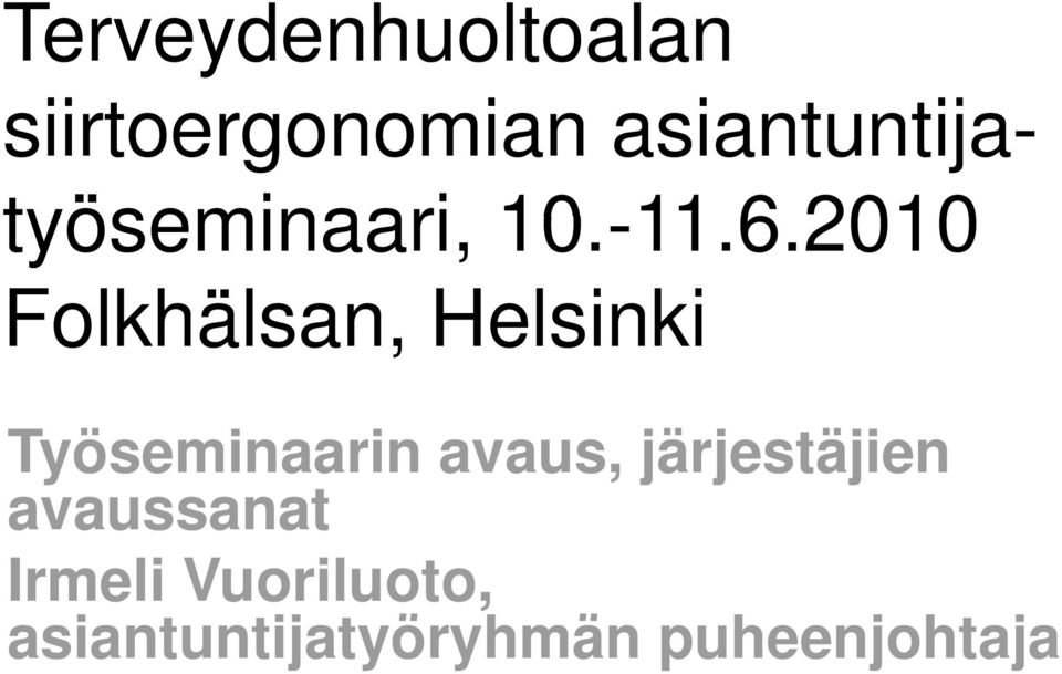 201011 Folkhälsan, Helsinki Työseminaarin avaus,