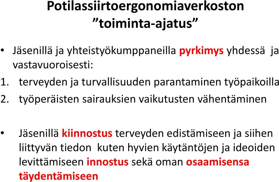 työperäisten sairauksien vaikutusten vähentäminen Jäsenillä kiinnostus terveyden edistämiseen ja