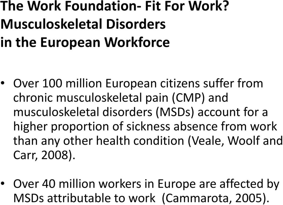 chronic musculoskeletal pain (CMP) and musculoskeletal disorders (MSDs) account for a higher proportion of