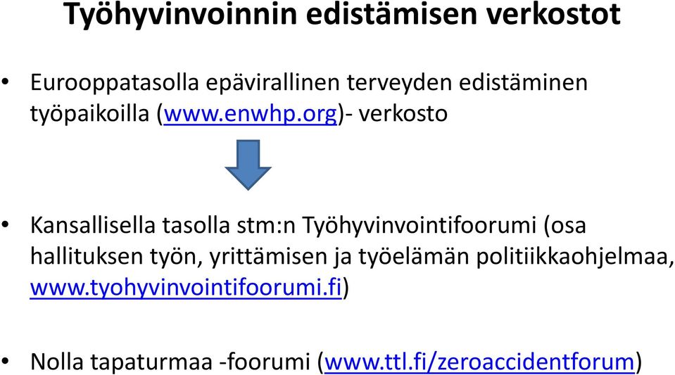 org) verkosto Kansallisella tasolla stm:n Työhyvinvointifoorumi (osa hallituksen