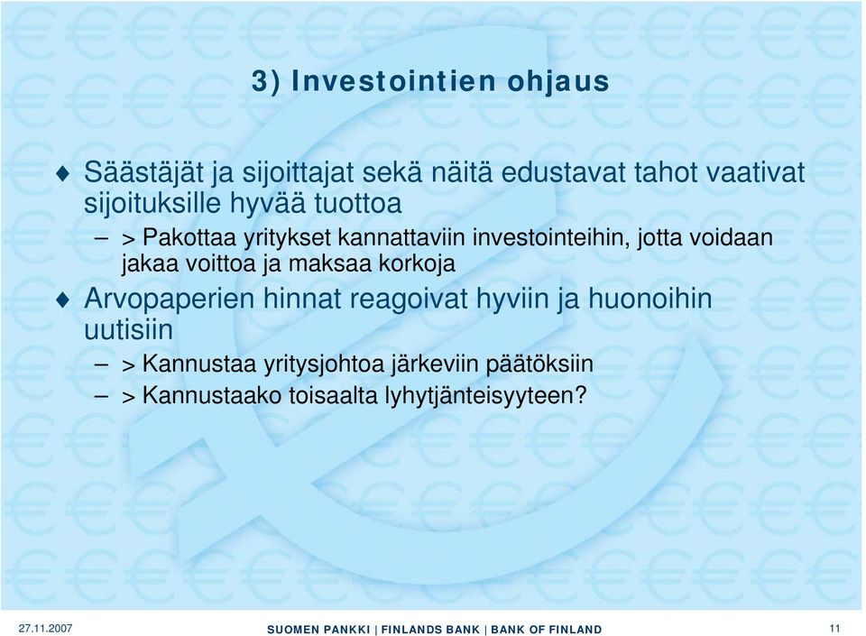 voidaan jakaa voittoa ja maksaa korkoja Arvopaperien hinnat reagoivat hyviin ja huonoihin