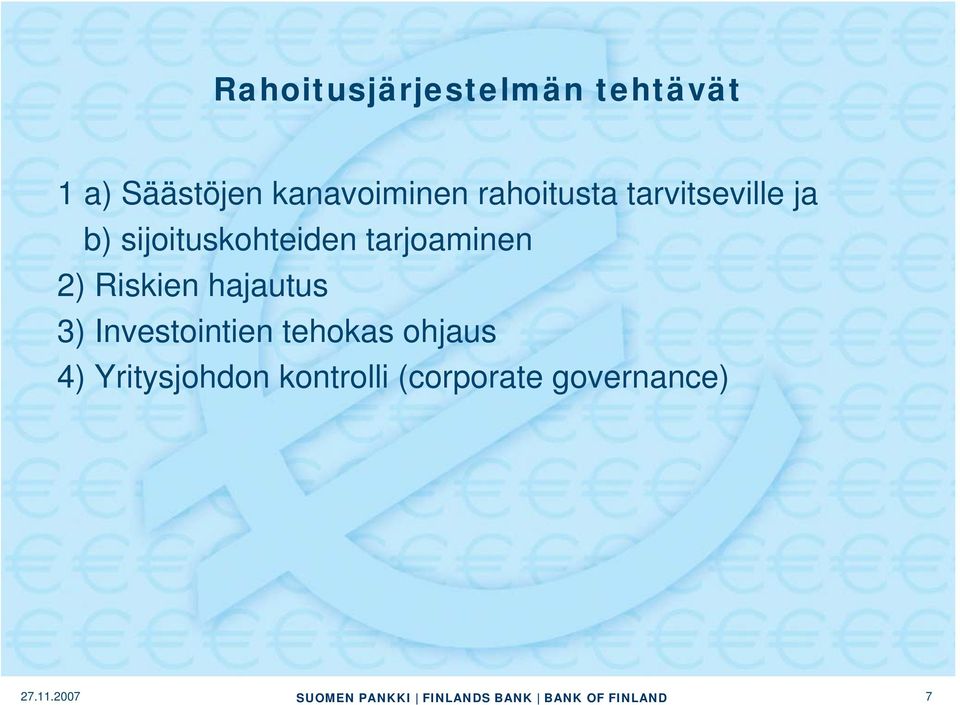 sijoituskohteiden tarjoaminen 2) Riskien hajautus 3)