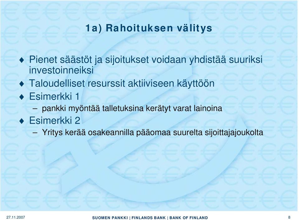 käyttöön Esimerkki 1 pankki myöntää talletuksina kerätyt varat