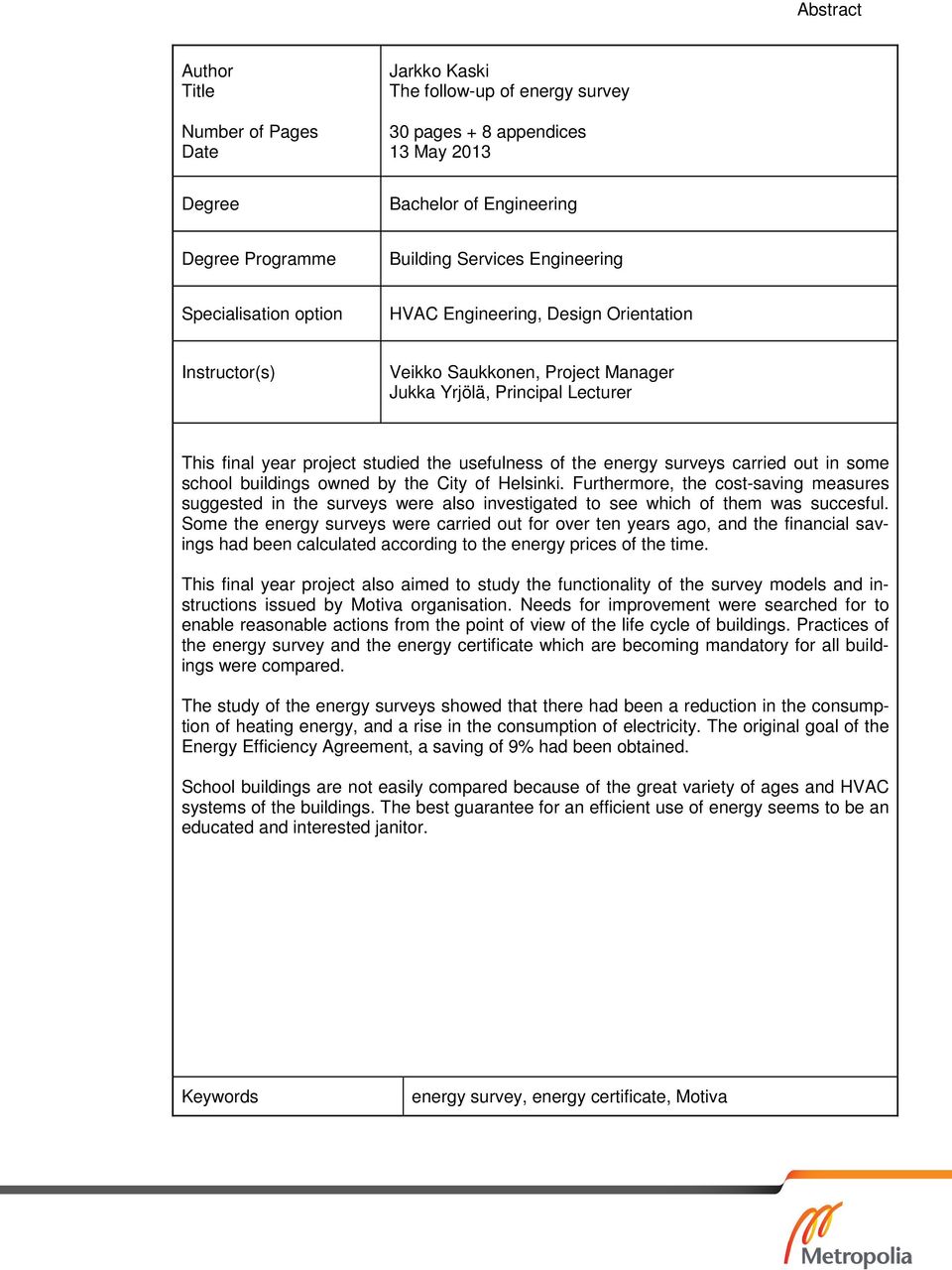 of the energy surveys carried out in some school buildings owned by the City of Helsinki.