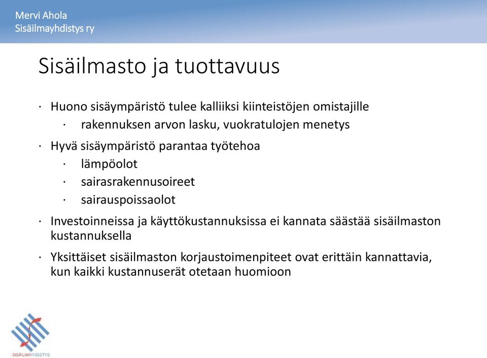 sairauspoissaolot Investoinneissa ja käyttökustannuksissa ei kannata säästää sisäilmaston kustannuksella