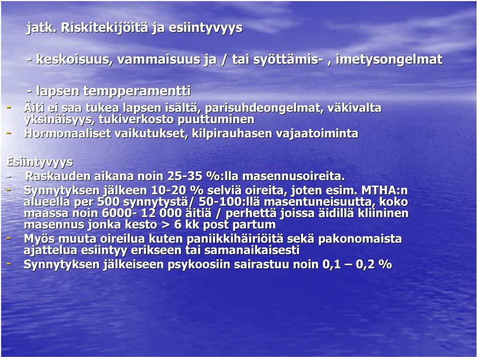 - Synnytyksen jälkeen j 10-20 % selviä oireita, joten esim.