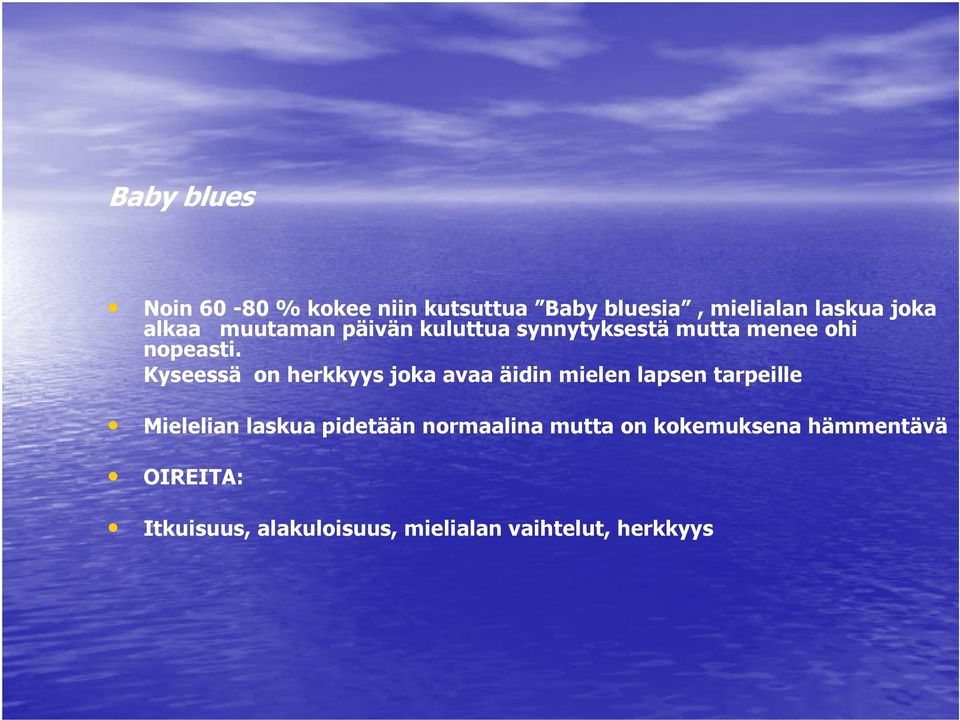 Kyseessä on herkkyys joka avaa äidin mielen lapsen tarpeille Mielelian laskua pidetään