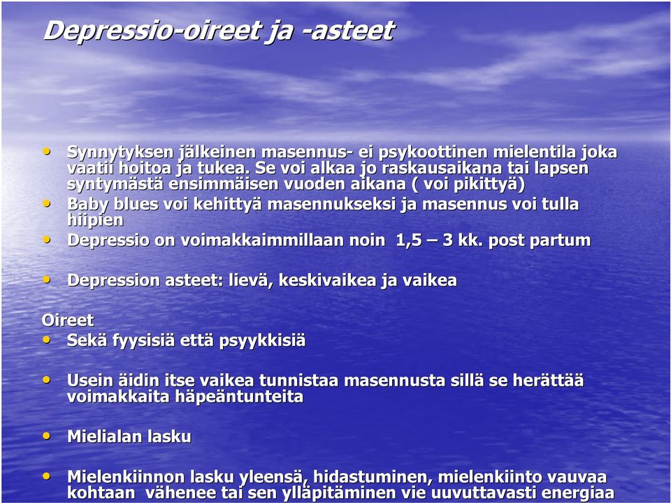hiipien Depressio on voimakkaimmillaan noin 1,5 3 kk.