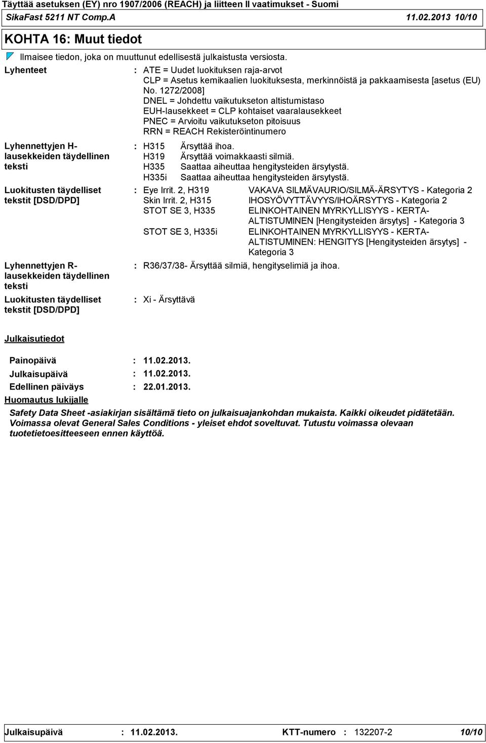 Uudet luokituksen rajaarvot CLP = Asetus kemikaalien luokituksesta, merkinnöistä ja pakkaamisesta [asetus (EU) No.