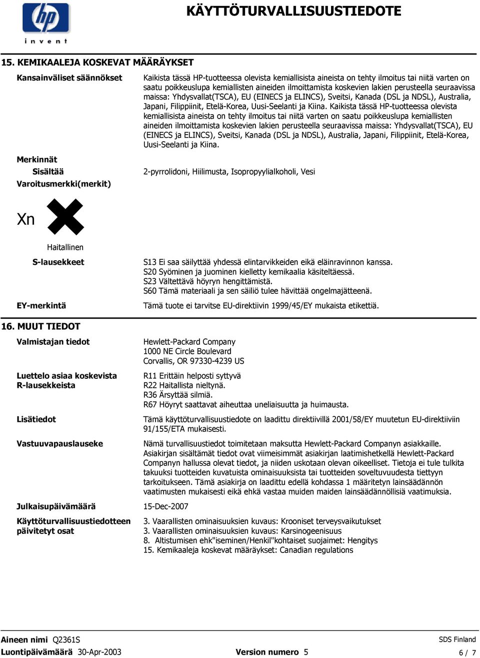 Filippiinit, Etelä-Korea, Uusi-Seelanti ja Kiina Kaikista tässä HP-tuotteessa olevista kemiallisista aineista on tehty ilmoitus tai niitä varten  Filippiinit, Etelä-Korea, Uusi-Seelanti ja Kiina,