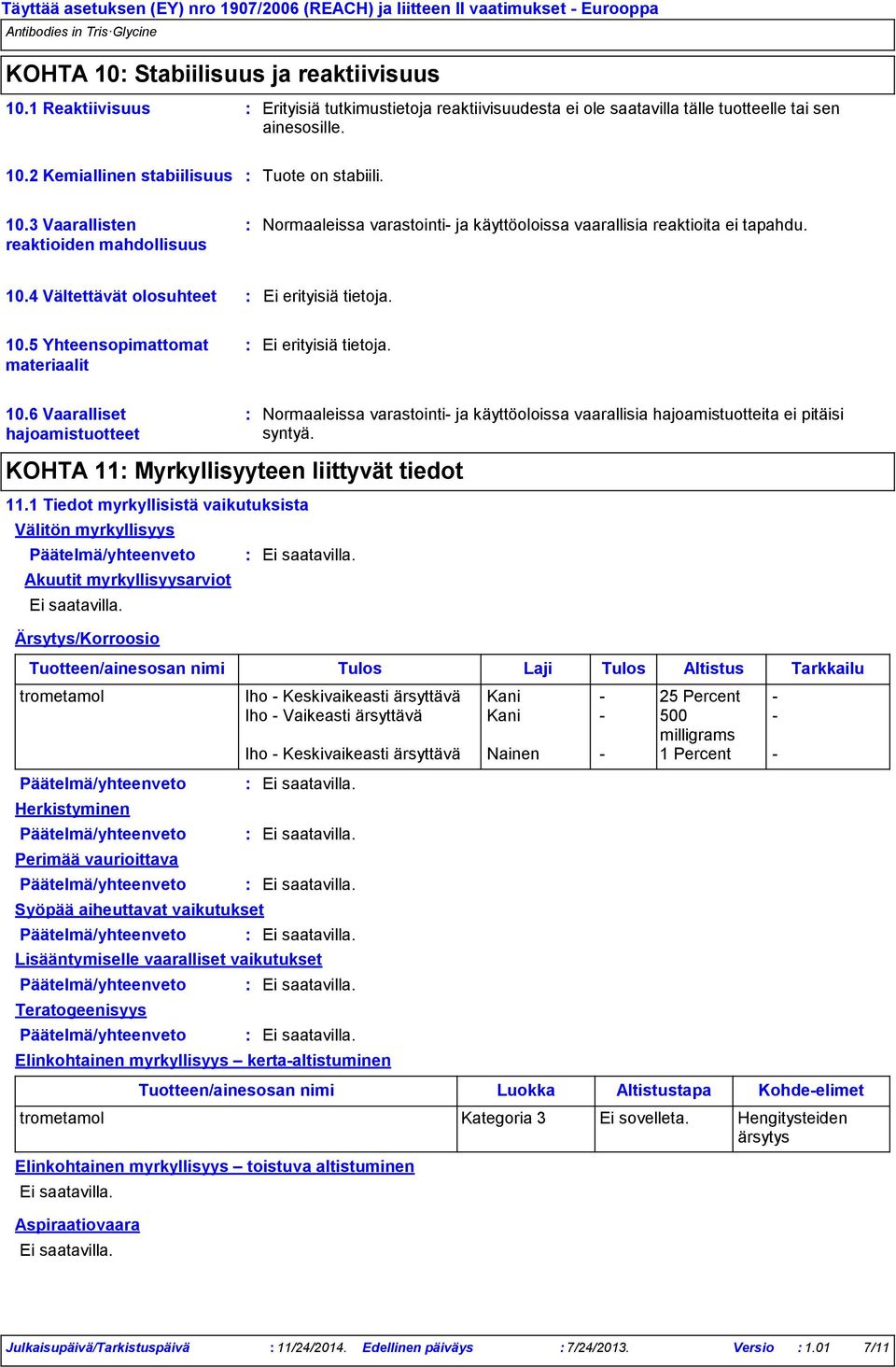 10.6 Vaaralliset hajoamistuotteet KOHTA 11 Myrkyllisyyteen liittyvät tiedot 11.