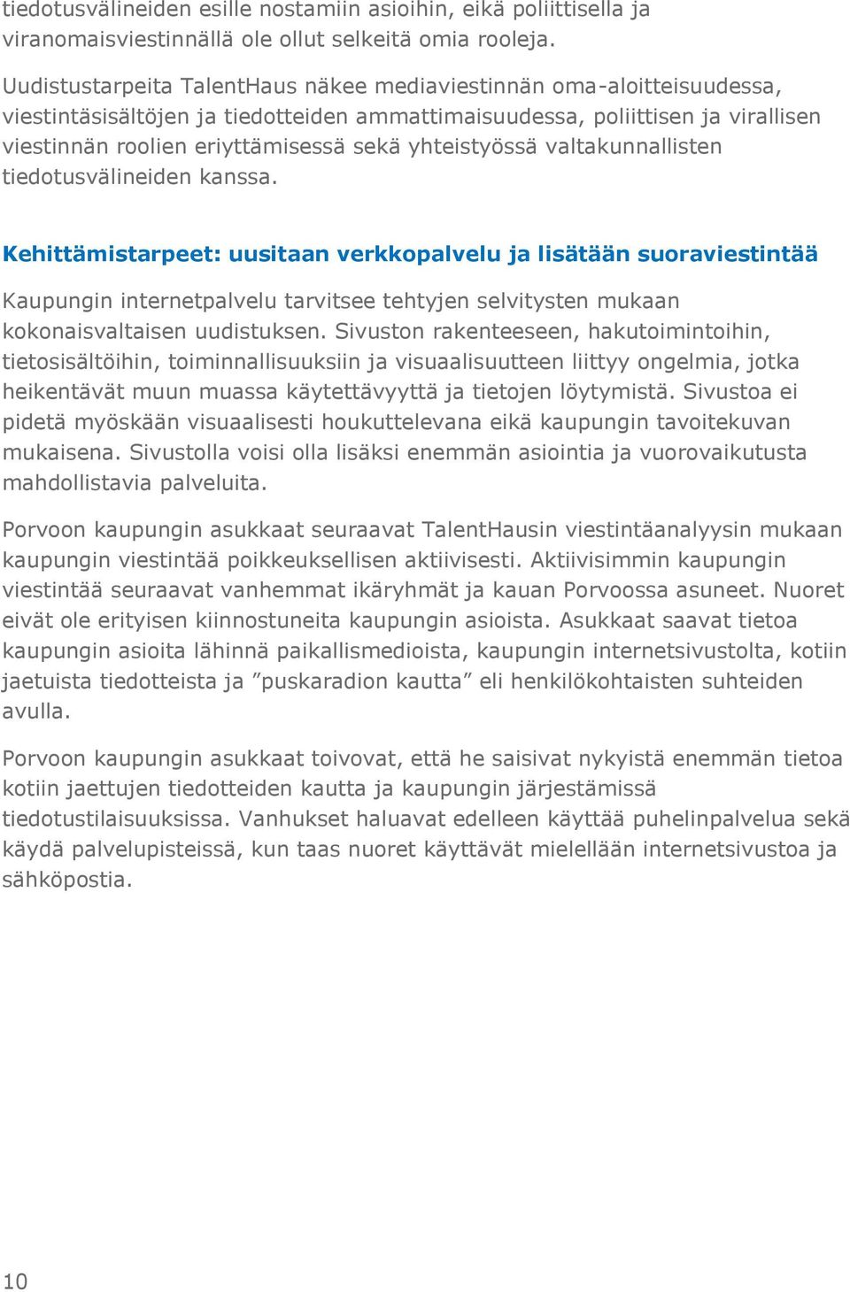 yhteistyössä valtakunnallisten tiedotusvälineiden kanssa.