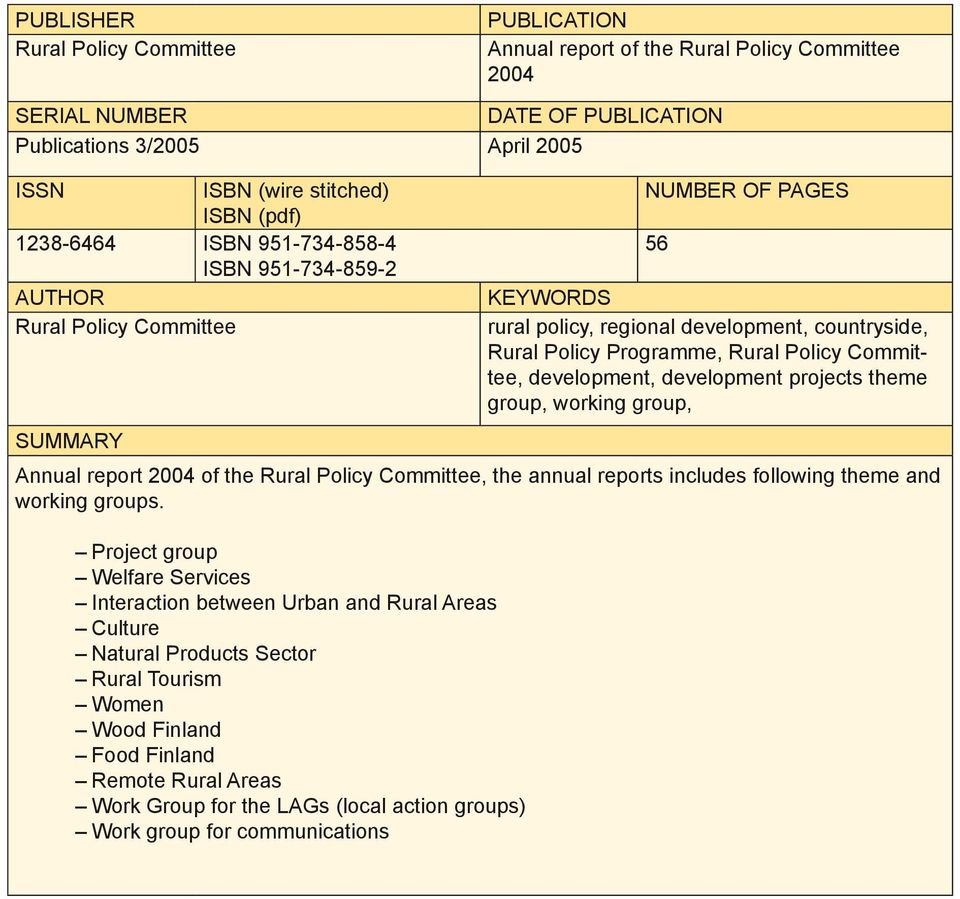 Committee, development, development projects theme group, working group, Annual report 2004 of the Rural Policy Committee, the annual reports includes following theme and working groups.