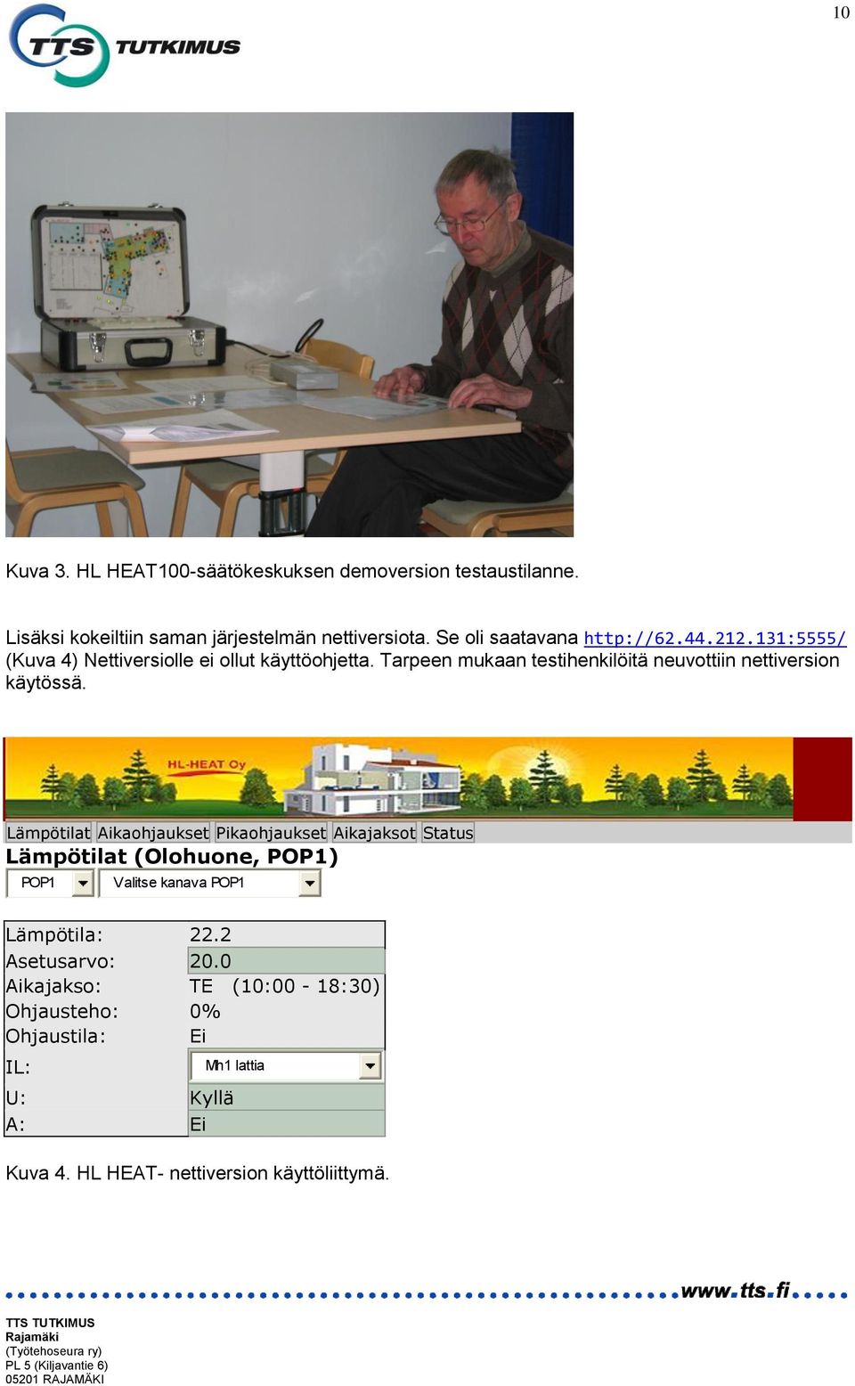 Tarpeen mukaan testihenkilöitä neuvottiin nettiversion käytössä.