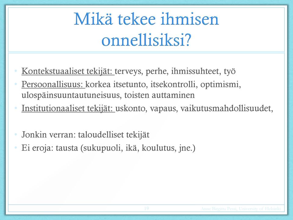 auttaminen Institutionaaliset tekijät: uskonto, vapaus, vaikutusmahdollisuudet,