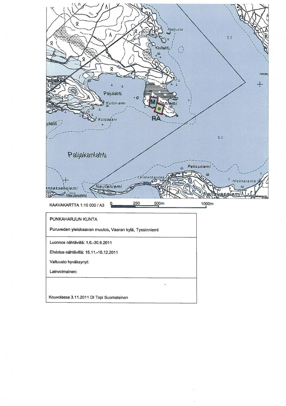 .. T 2L OlO PUNKAHARJUN KUNTA Puruveden yleiskaavan muutos, Vaaran kylä, Tyssinniemi Luonnos nähtävillä: 1.6.