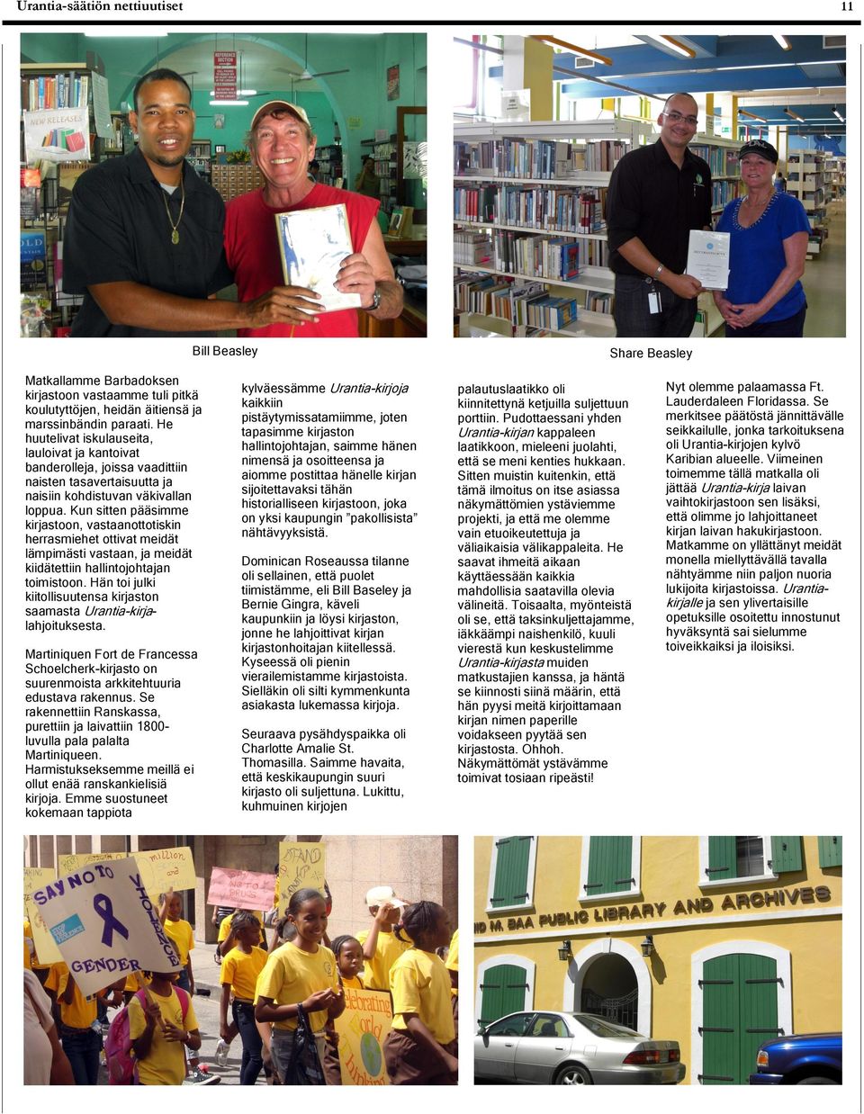 Kun sitten pääsimme kirjastoon, vastaanottotiskin herrasmiehet ottivat meidät lämpimästi vastaan, ja meidät kiidätettiin hallintojohtajan toimistoon.