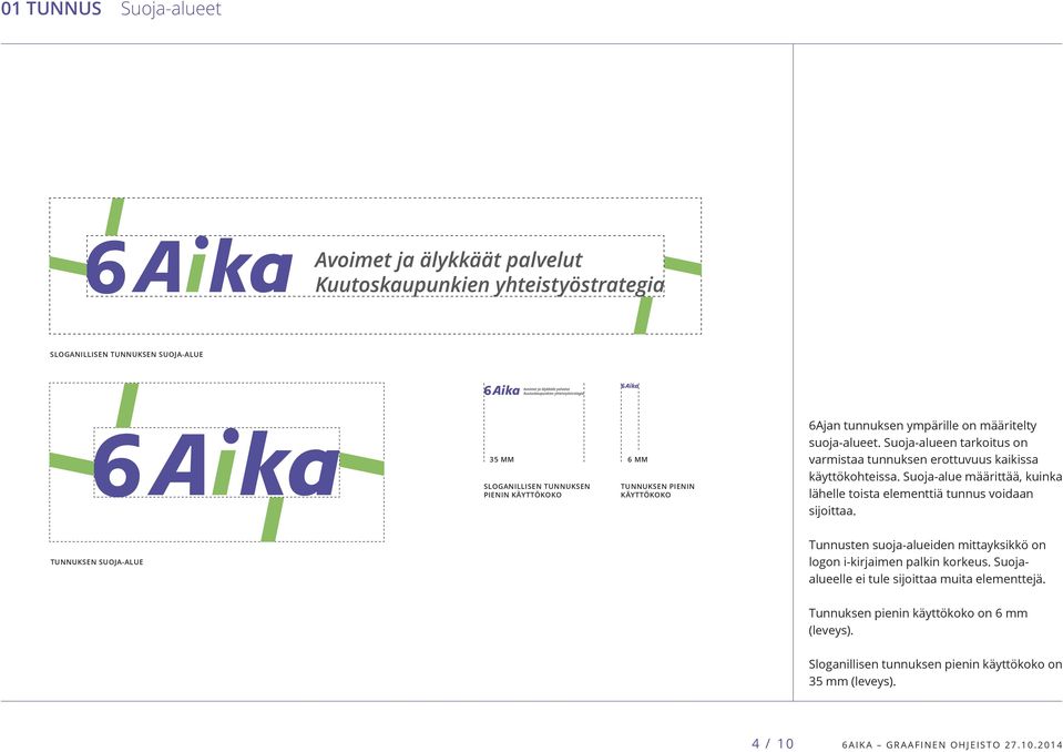 Suoja-alue määrittää, kuinka lähelle toista elementtiä tunnus voidaan sijoittaa.