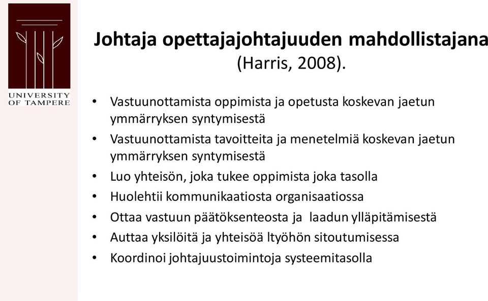 menetelmiä koskevan jaetun ymmärryksen syntymisestä Luo yhteisön, joka tukee oppimista joka tasolla Huolehtii