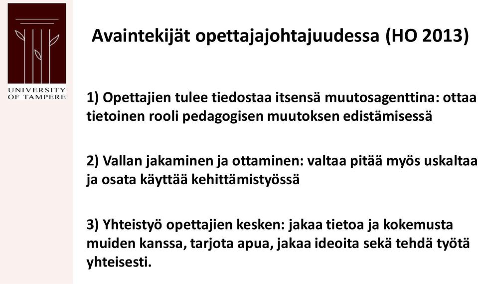 ja ottaminen: valtaa pitää myös uskaltaa ja osata käyttää kehittämistyössä 3) Yhteistyö