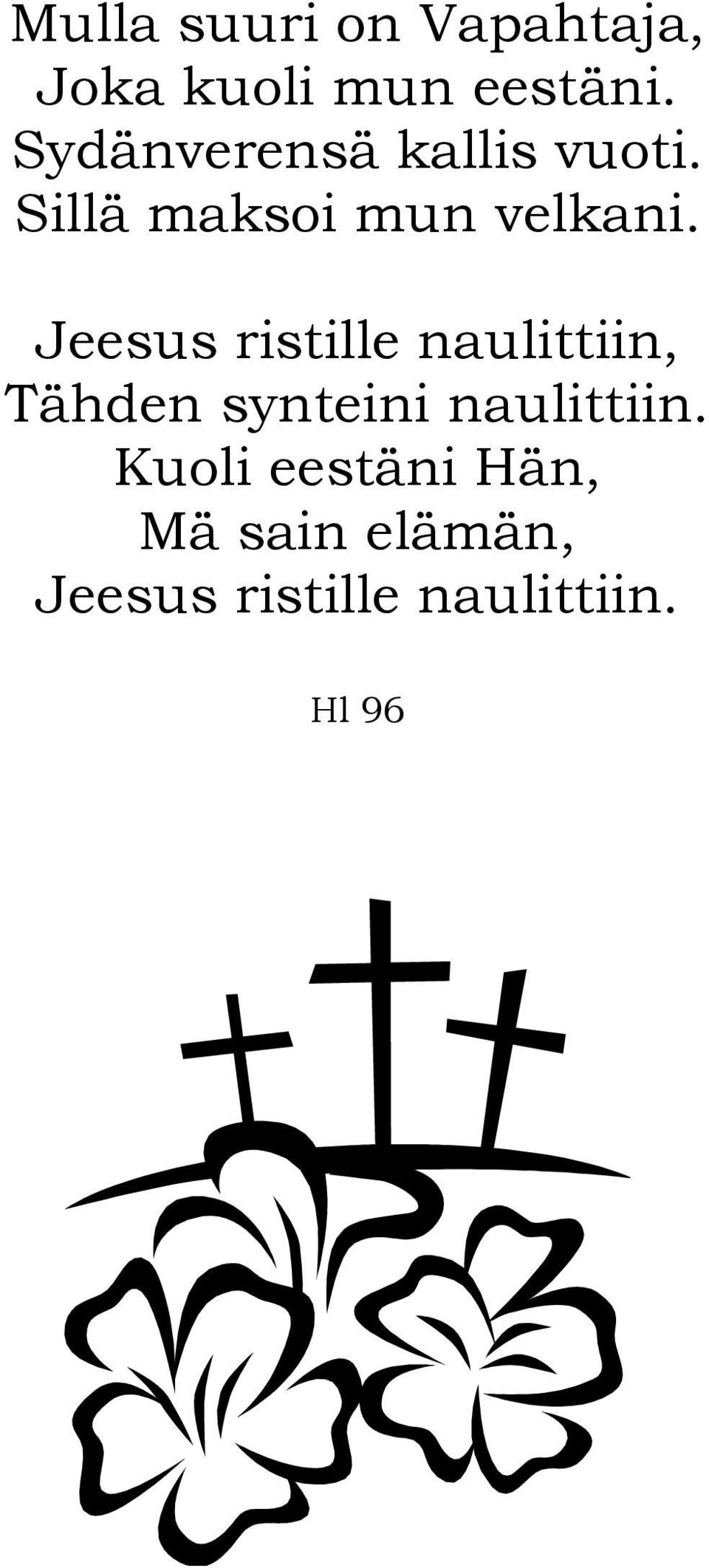 Jeesus ristille naulittiin, Tähden synteini naulittiin.