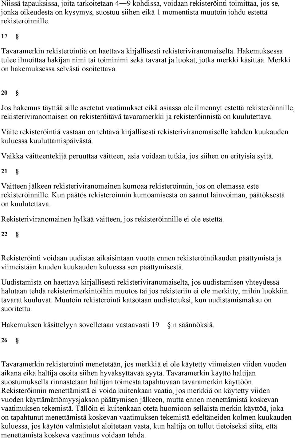 Merkki on hakemuksessa selvästi osoitettava.